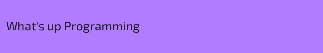 What's up Programming